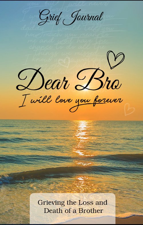 Dear Bro I Will Love You Forever Grief Journal - Memory Book for Grieving the Loss and Death of a Brother - Sun and Ocean Design Soft Cover