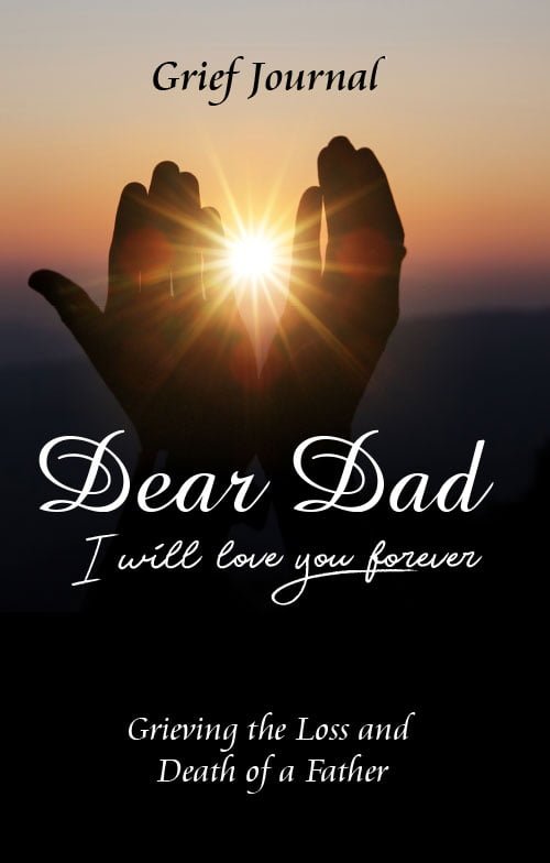Dear Dad I Will Love You Forever Grief Journal with an image of two hands holding the sun, symbolizing the grieving process for the loss and death of a father
