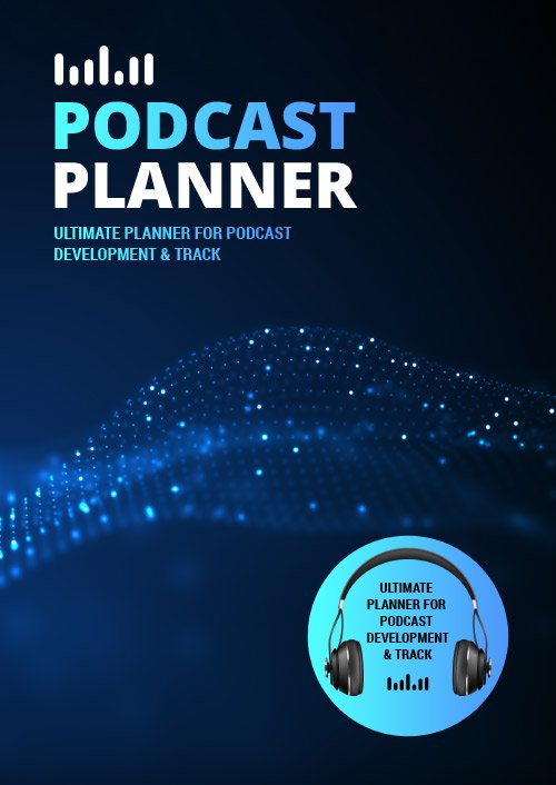 Podcast Planner: A Journal for Planning the Perfect Podcast | Headset and Blue Design (Successful Podcast Launch)